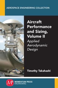 Aircraft Performance and Sizing, Volume II: Applied Aerodynamic Design