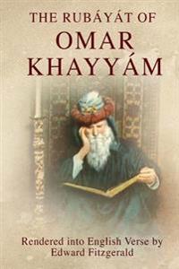 The Rubayat of Omar Khayyam: (Or, Rubaiyat of Omar Khayyam)