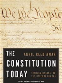 The Constitution Today Timeless Lessons For The Issues Of Our Era Akhil Reed Amar Mike