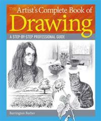 The Artist S Complete Book of Drawing: A Step-By-Step Professional Guide