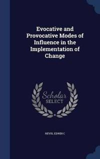 Evocative and Provocative Modes of Influence in the Implementation of Change