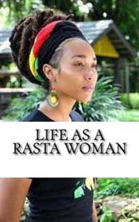 Life as a Rasta Woman: 20 Rules & Principles