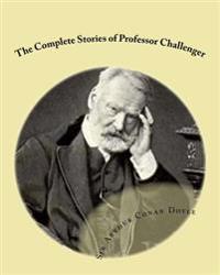 The Complete Stories of Professor Challenger: With New Illustrations