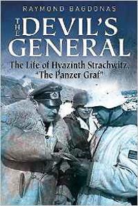 The Devil's General: The Life of Hyazinth Graf Von Strachwitz, 