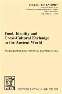 Food, Identity and Cross-Cultural Exchange in the Ancient World