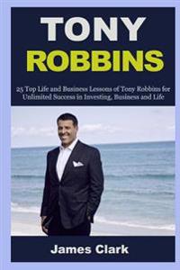 Tony Robbins: 25 Business Lessons of Tony Robbins and Top Lessons of Steve Jobs (Business Lessons, Self Confidence, Self Esteem, Bui