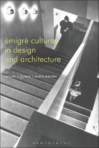 Emigre Cultures in Design and Architecture