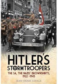 Hitler's Stormtroopers: The SA, the Nazis Brownshirts, 1922 - 1945