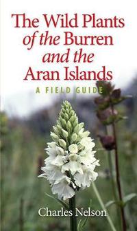 The Wild Plants of the Burren and the Aran Islands