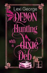 Demon Hunting with a Dixie Deb