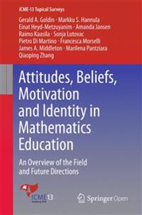 Attitudes, Beliefs, Motivation and Identity in Mathematics Education