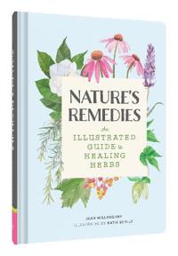 Nature's Remedies: An Illustrated Guide to Healing Herbs