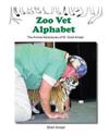 Zoo Vet Alphabet: The Animal Adventures of Dr. Scott Amsel