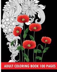 Adult Coloring Book 100 Pages: Flower Coloring Books 2016