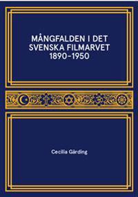 Mångfalden i det Svenska Filmarvet 1890-1950