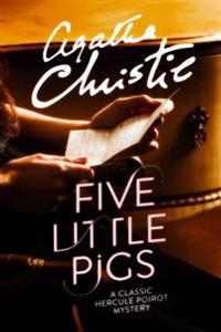Five Little Pigs: A Classic Hercule Poirot Mystery