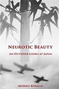 Neurotic Beauty: An Outsider Looks at Japan