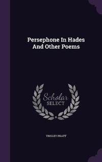 Persephone in Hades and Other Poems