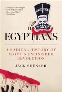 The Egyptians: A Radical History of Egypta's Unfinished Revolution