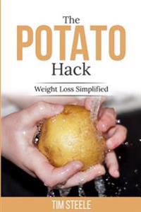 The Potato Hack: Weight Loss Simplified