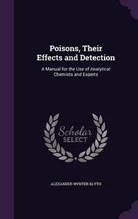 Poisons, Their Effects and Detection