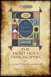 The Most Holy Trinosophia - With 24 Additional Illustrations, Omitted from the Original 1933 Edition (Aziloth Books)