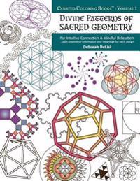 Divine Patterns of Sacred Geometry Coloring Book: For Intuitive Connection & Mindful Relaxation