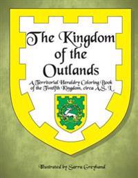 The Kingdom of the Outlands: A Territorial Heraldry Coloring Book of the Twelfth Kingdom