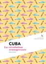 Cuba : La révolution transgressée