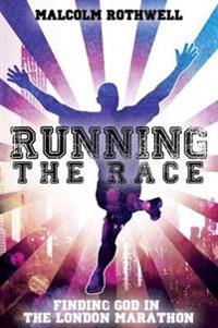 Running the Race - Finding God in the London Marathon