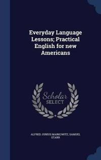 Everyday Language Lessons; Practical English for New Americans