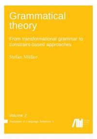 Grammatical Theory Vol. 2: From Transformational Grammar to Constraint-Based Approaches