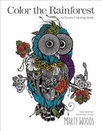 Color the Rainforest: An Exotic Coloring Book