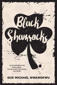Black Shamrocks: Accommodation Available - No Blacks, No Dogs, No Irish