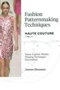Fashion Patternmaking Techniques: Haute Couture, Vol. 1
