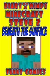 Diary of a Wimpy Minecraft Steve 2: Beneath the Surface