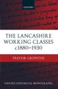 The Lancashire Working Classes c.1880-1930