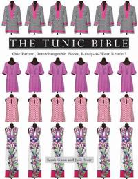 The Tunic Bible: One Pattern, Interchangeable Pieces, Ready-To-Wear Results!