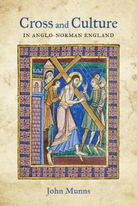 Cross and Culture in Anglo-Norman England
