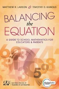 Balancing the Equation: A Guide to School Mathematics for Educators and Parents