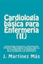 Cardiologia Basica Para Enfermeria (II): Enfermedad Isquémica, Hipertensión Arterial Y Miscelánea: Apuntes Básicos de Introducción a la Cardiología Pa