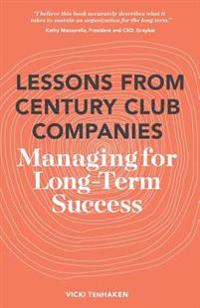 Lessons From Century Club Companies: Managing for Long-Term Success