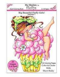 Sherri Baldy My-Besties Fluffys Coloring Book: Now Sherri Baldy's Fan Favorite Big Beautiful Fluffy Girls Are Available as a Coloring Book!
