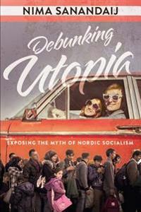 Debunking Utopia: Exposing the Myth of Nordic Socialism