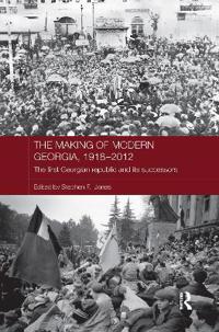 The Making of Modern Georgia, 1918-2012
