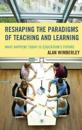 Reshaping the Paradigms of Teaching and Learning