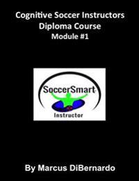 Cognitive Soccer Instructors Diploma Course: Module #1