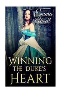 Romance: Historical Romance: Winning the Duke's Heart (British Duke Regency Romance)