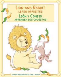 Lion and Rabbit Learn Opposites: Spanish & English Bilingual Edition