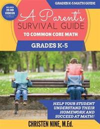 A Parent's Survival Guide to Common Core Math: Grades K-5